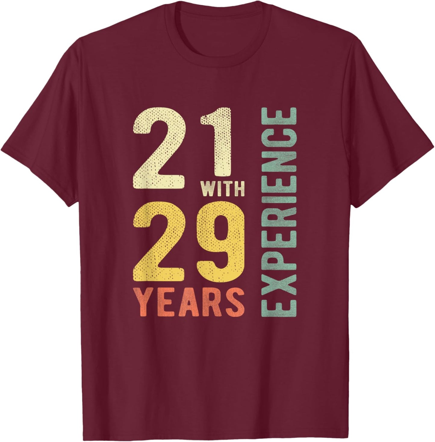 Funny 21 With 29 Years Experience Vintage 50th Birthday T-Shirt - T-Shirt | Maroon