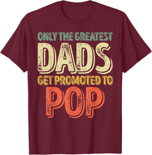 Only The Greatest Dads Get Promoted To Pop T-Shirt - T-Shirt | Maroon