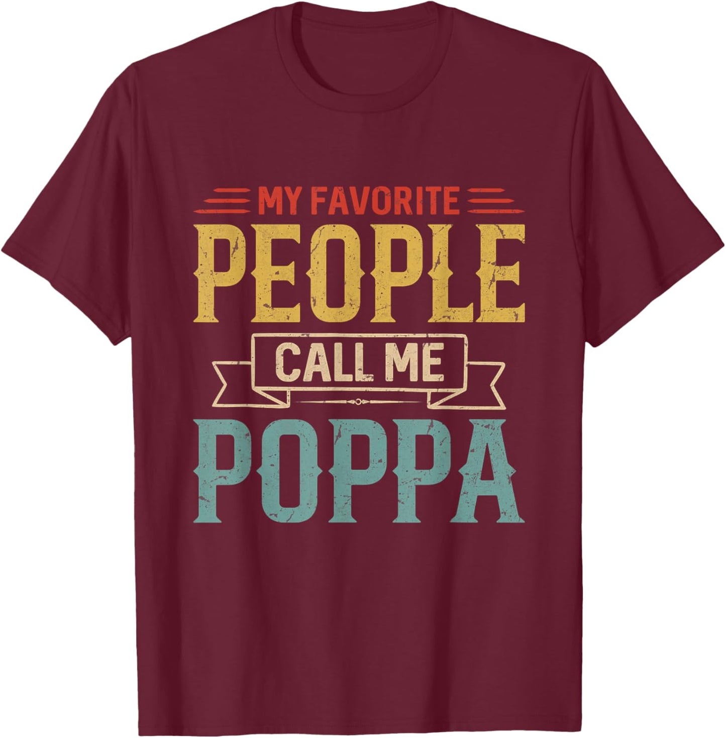 Vintage My Favorite People Call Me Poppa Men Father's Day T-Shirt - T-Shirt | Maroon