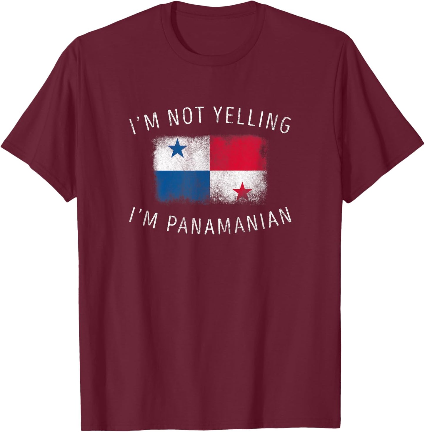 I'm Not Yelling, I'm Panamanian - Funny Panama Pride T-Shirt - T-Shirt | Maroon