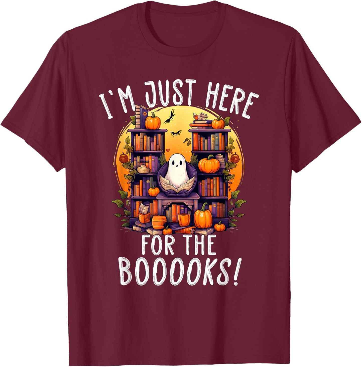 I'm Just Here For the Books - Fun Library Halloween Boo Pun T-Shirt - T-Shirt | Maroon