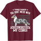 Cardigan Corgi Dog Lover Mom Dad Things You Dont Mess With T-Shirt - T-Shirt | Maroon