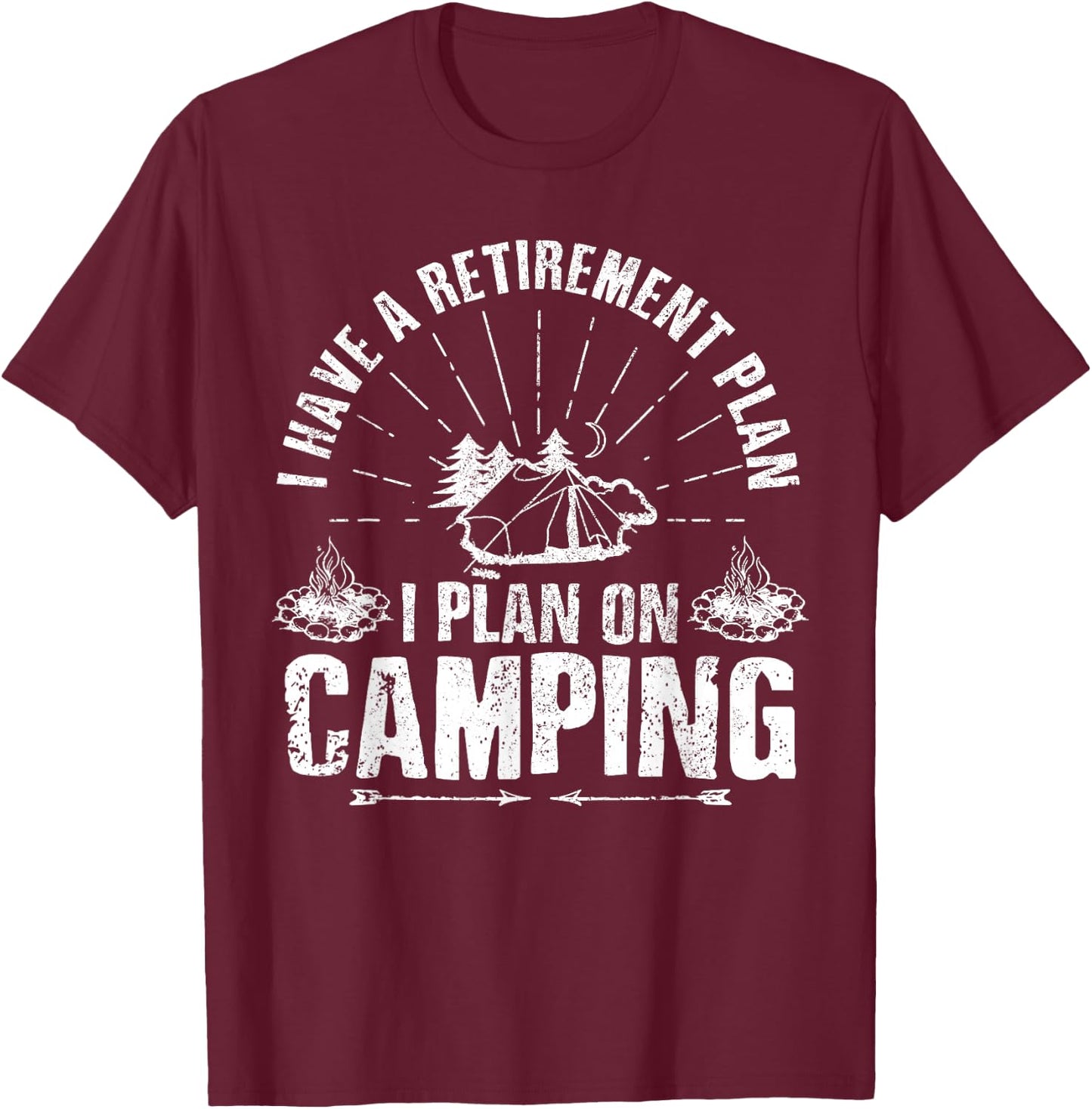 Camping Retirement Gift Funny Quote Outdoor Retired Camper T-Shirt - T-Shirt | Maroon