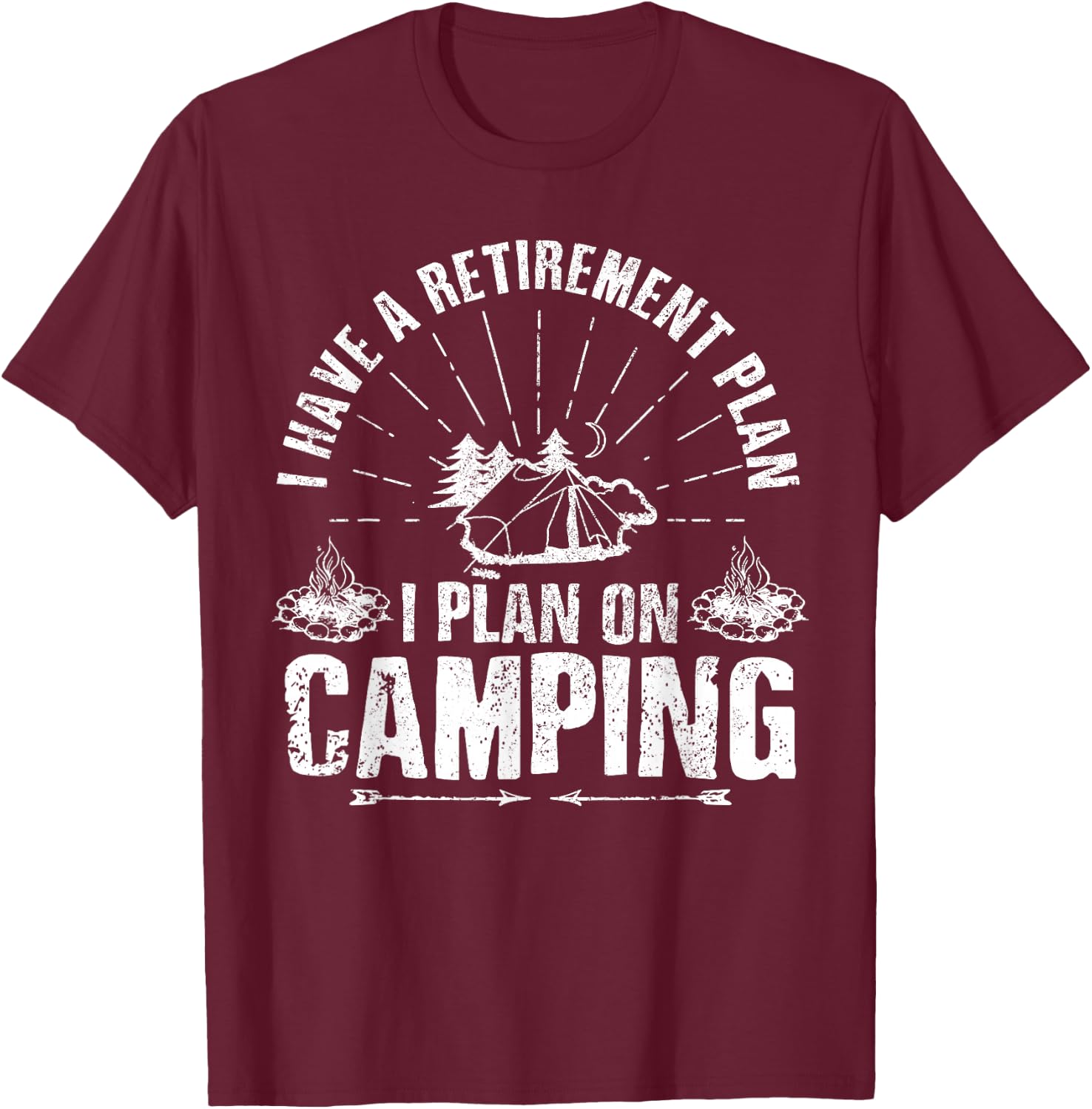 Camping Retirement Gift Funny Quote Outdoor Retired Camper T-Shirt - T-Shirt | Maroon