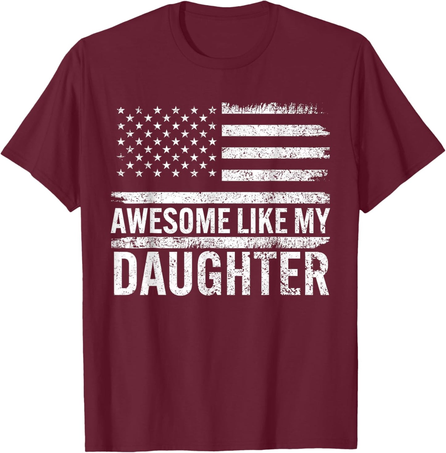Awesome Like My Daughter Retro Men Funny Fathers Day Dad T-Shirt - T-Shirt | Maroon