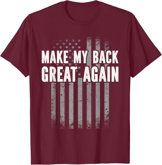Make My Back Great Again - Injury Recovery T-Shirt - T-Shirt | Maroon