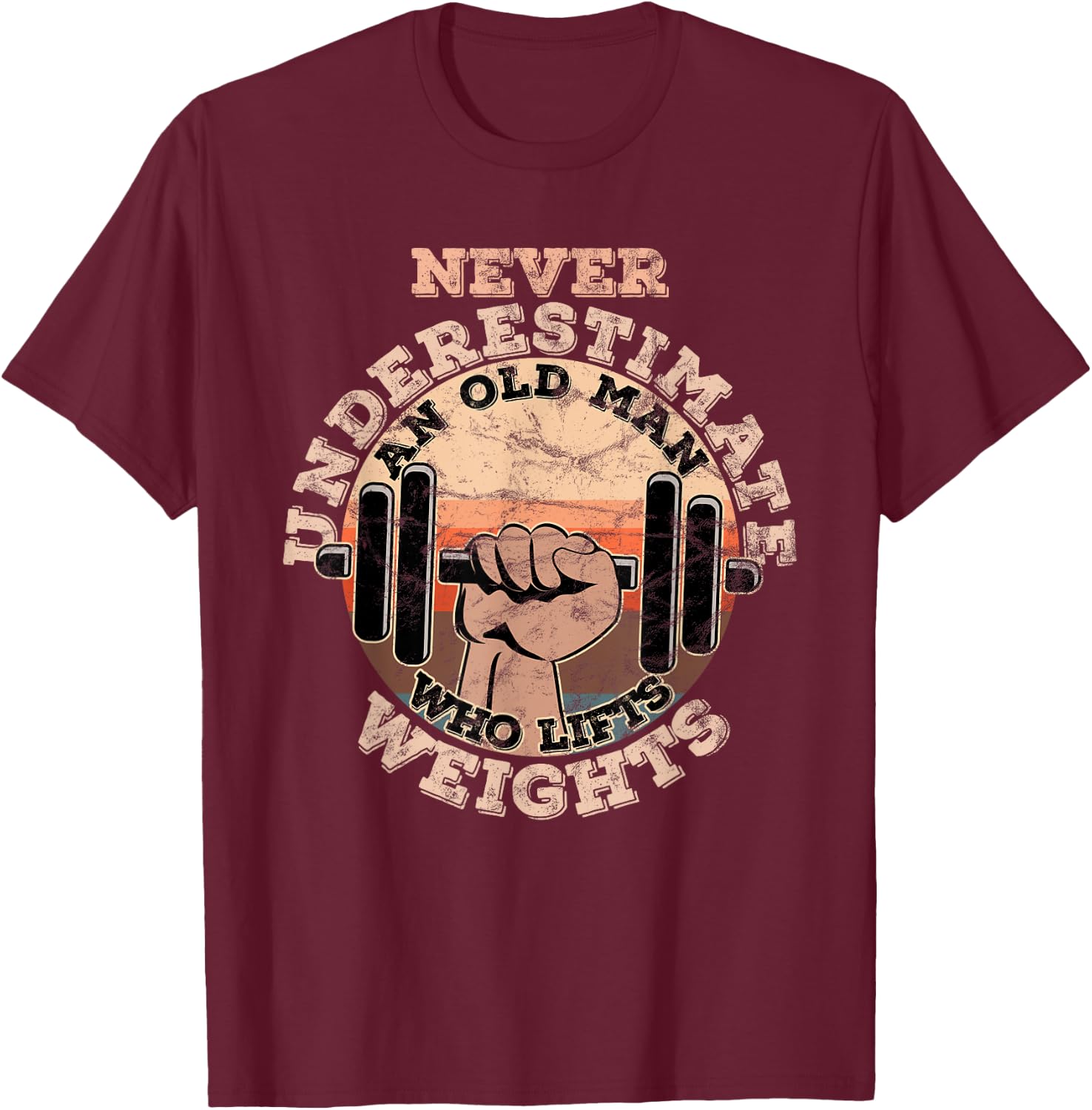 Never underestimate an old man who lifts weights T-Shirt - T-Shirt | Maroon