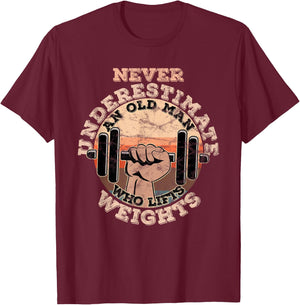 Never underestimate an old man who lifts weights T-Shirt - T-Shirt | Maroon