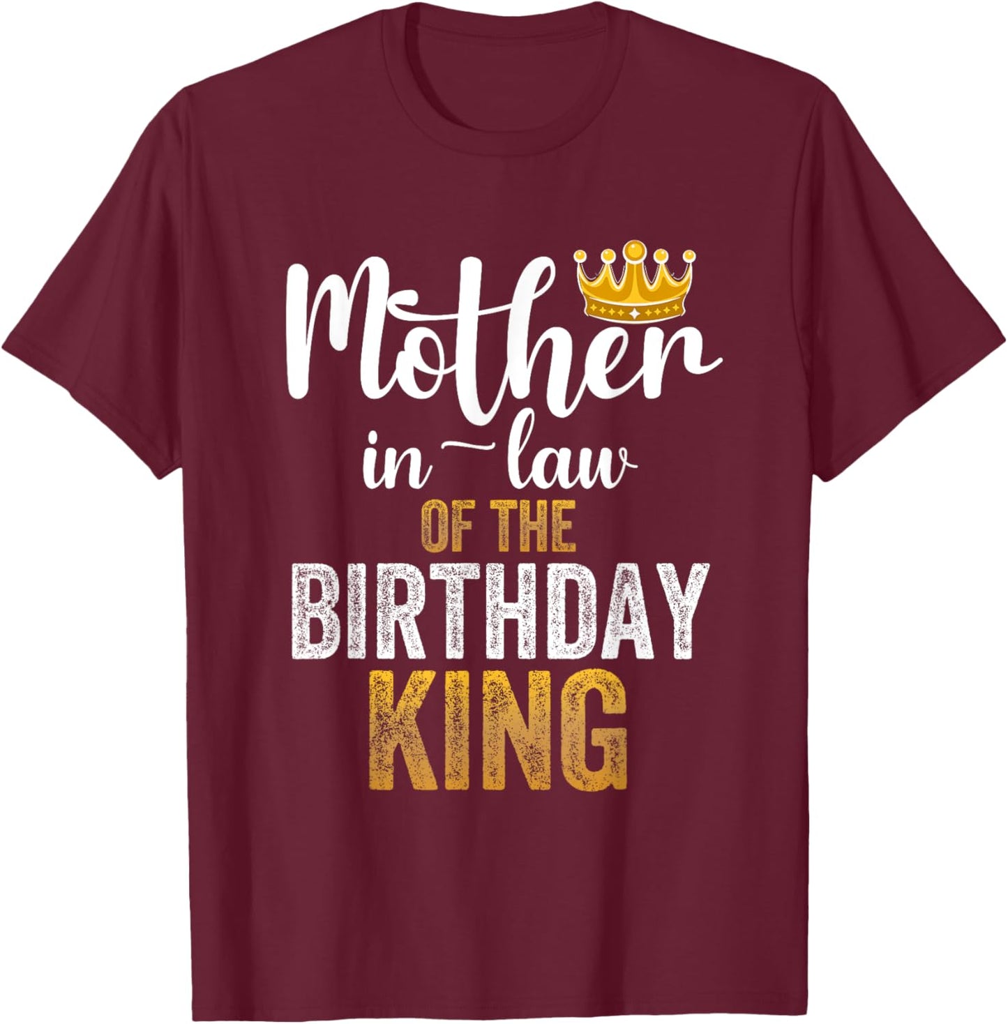 Mother-In-Law Of The Birthday King Party Family Celebration T-Shirt - T-Shirt | Maroon