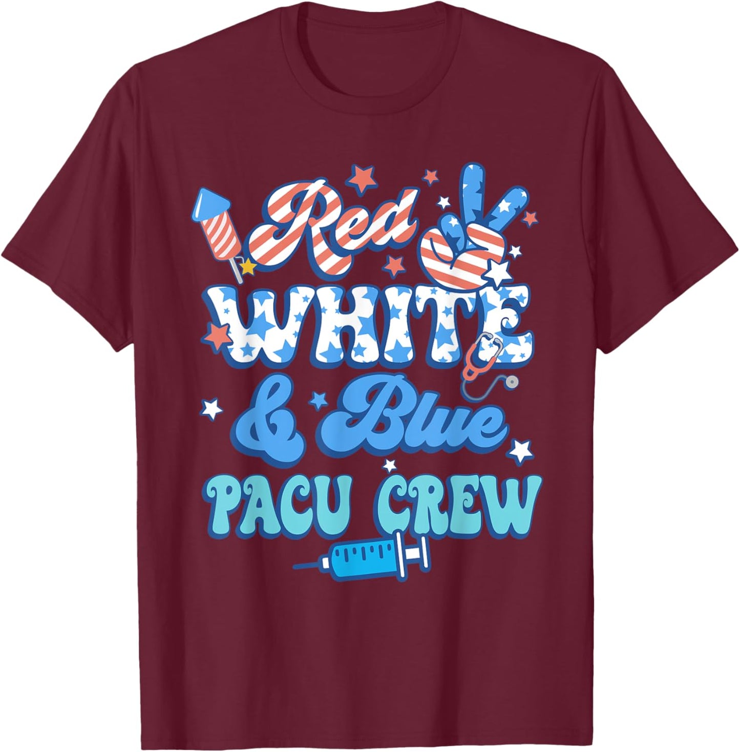 Groovy Red White Blue PACU Crew PACU Nurse 4th Of July T-Shirt - T-Shirt | Maroon