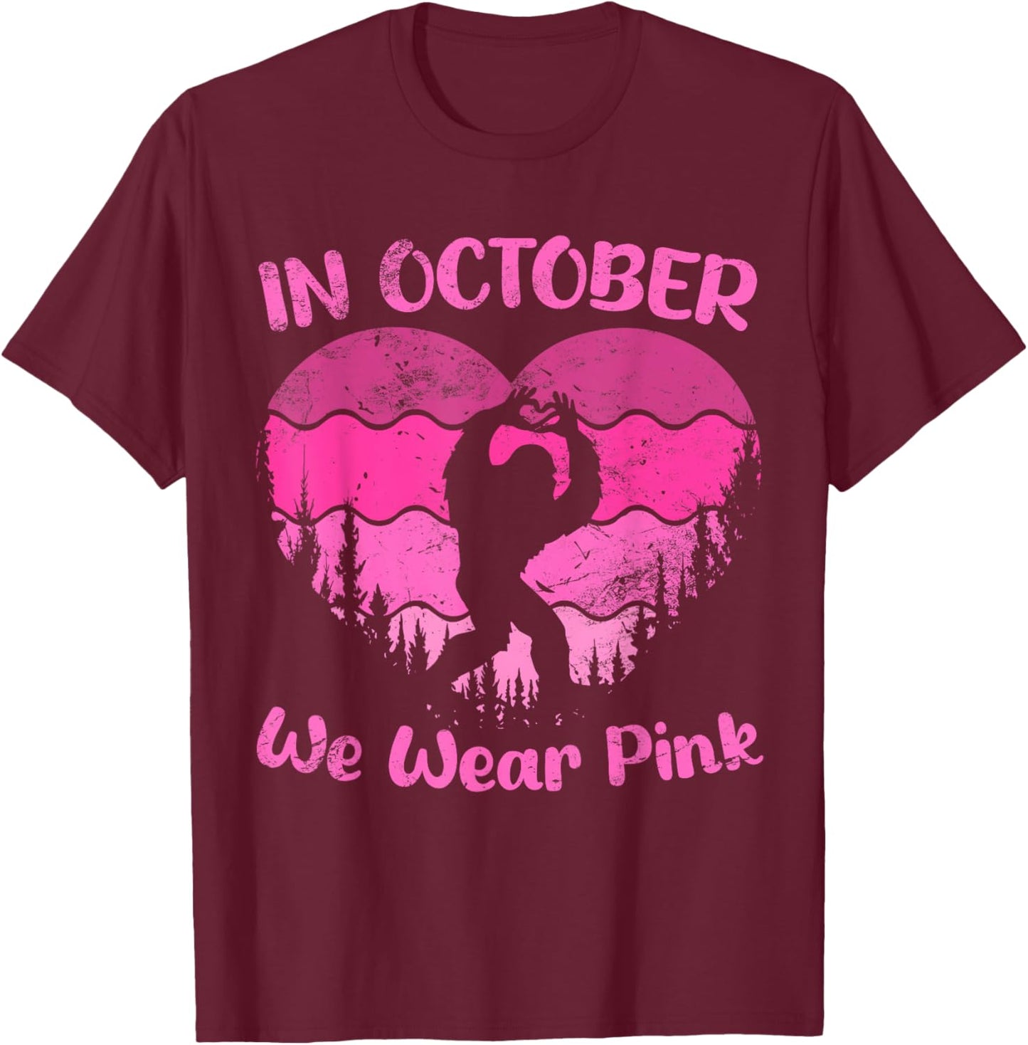 Bigfoot Breast Cancer Sasquatch In October We Wear Pink T-Shirt - T-Shirt | Maroon