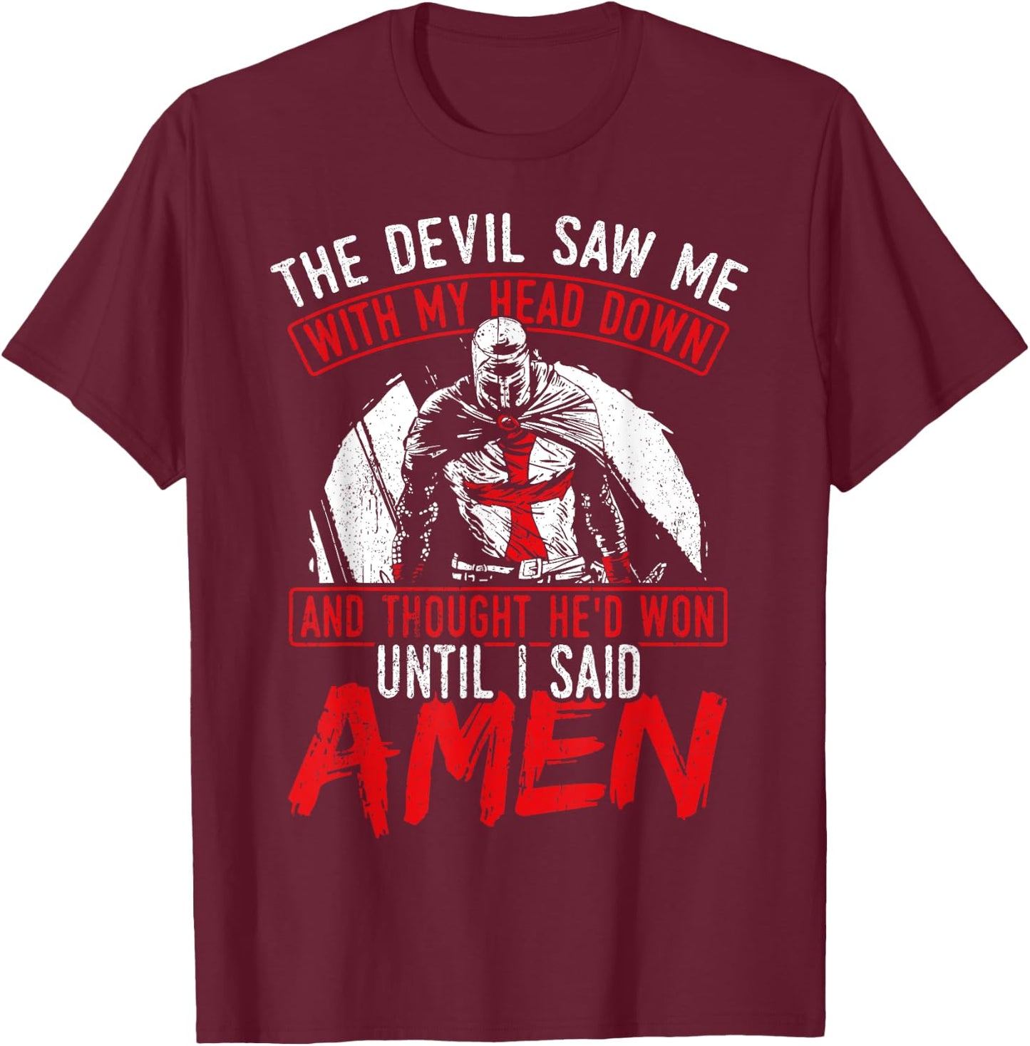 The Devil Saw Me With My Head Down Thought He'D Won T-Shirt - T-Shirt | Maroon