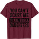 You Can't Scare Me I Have Three Daughters Funny Mom Dad Joke T-Shirt - T-Shirt | Maroon