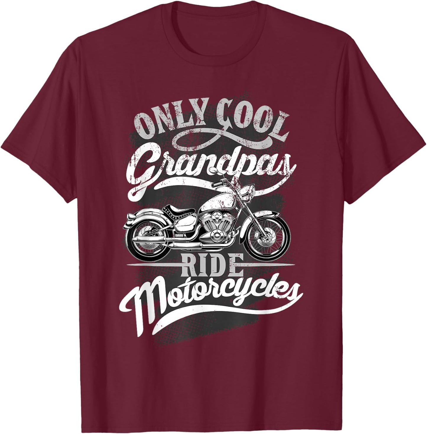 Only Grandpas Ride Motorcycles Quote for Grandpa Motorcycles T-Shirt - T-Shirt | Maroon