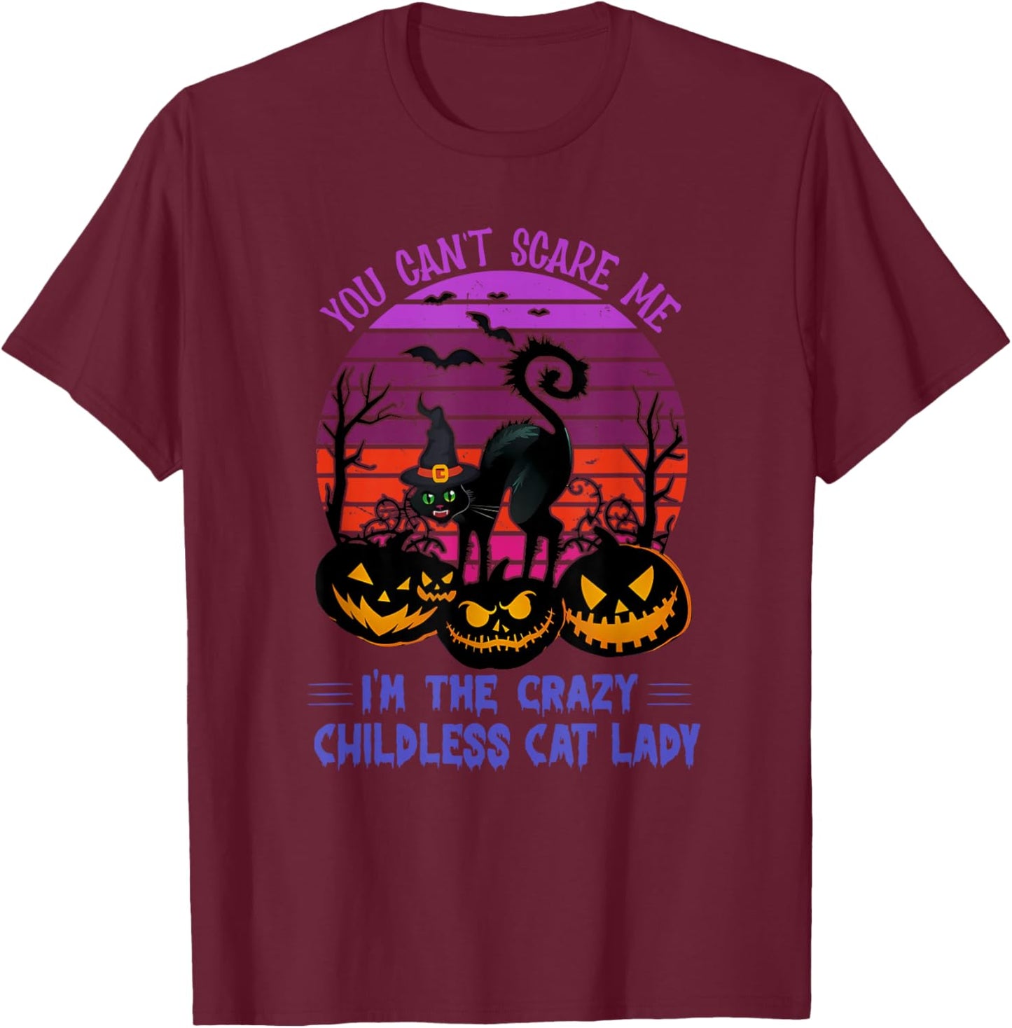 You Can't Scare Me I'm The Crazy Childless Cat Lady Apparel T-Shirt - T-Shirt | Maroon