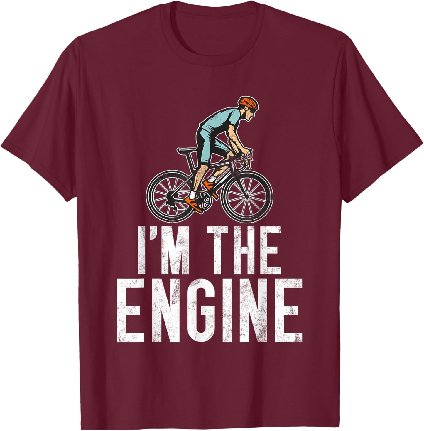 Im The Engine Gifts For Bicycle Enthusiasts Cycling Theme T-Shirt - T-Shirt | Maroon