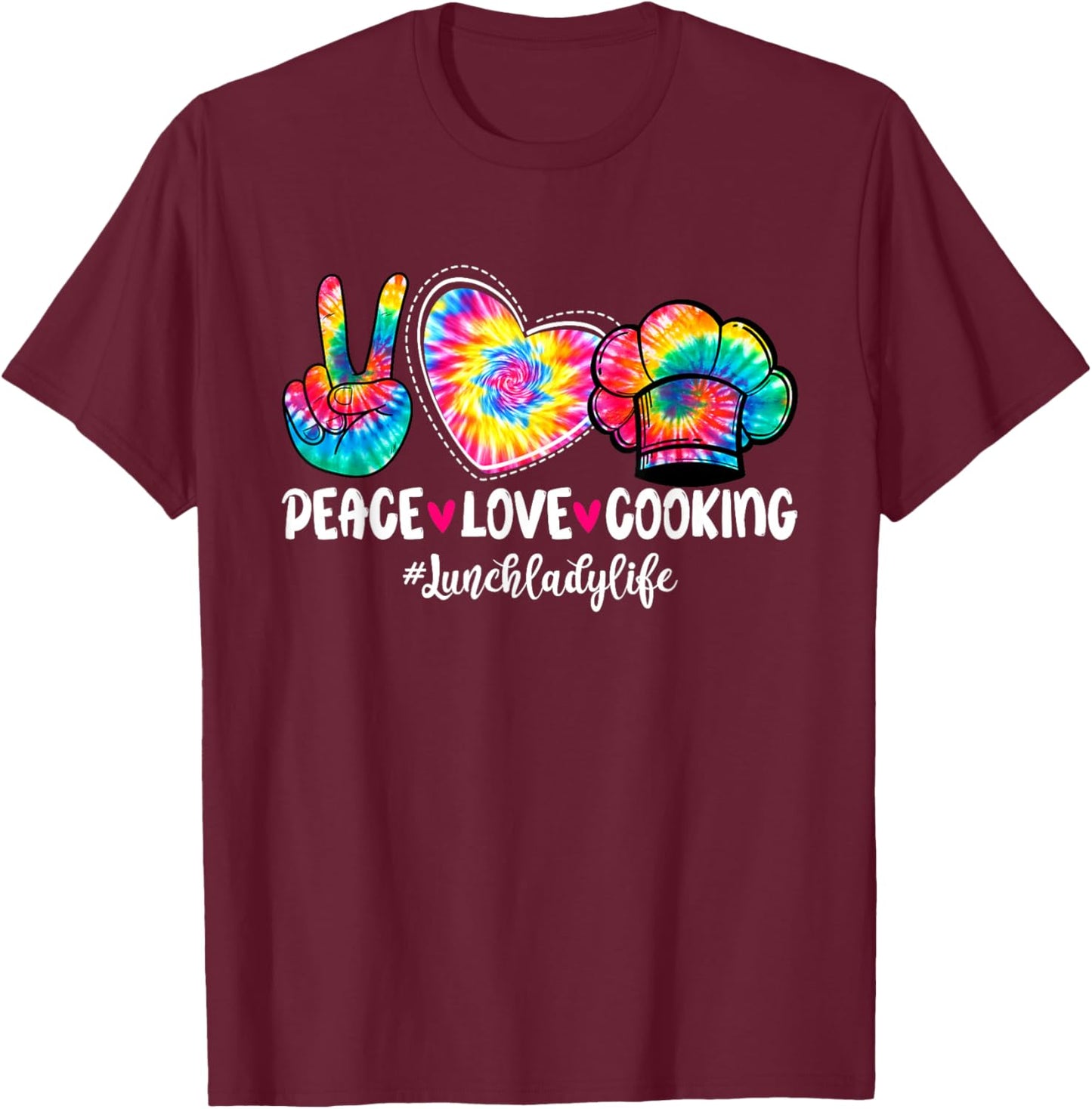 Peace Love Cooking Lunch Lady Life Tie Dye Back To School T-Shirt - T-Shirt | Maroon