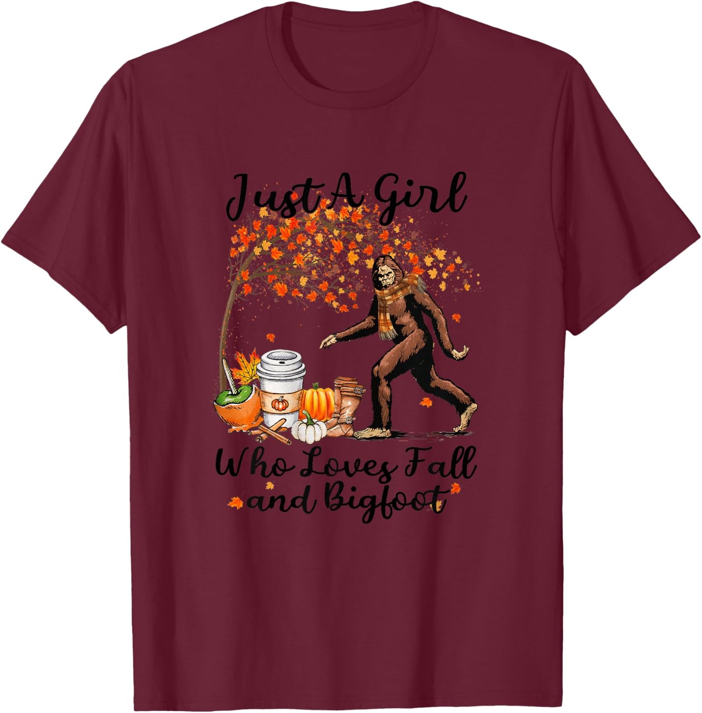 Just A Girl Who Loves Fall And Bigfoot Gift Thanksgiving T-Shirt - T-Shirt | Maroon