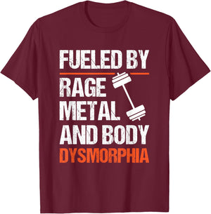 Fueled By Rage Metal And Body Dysmorphia T-Shirt - T-Shirt | Maroon