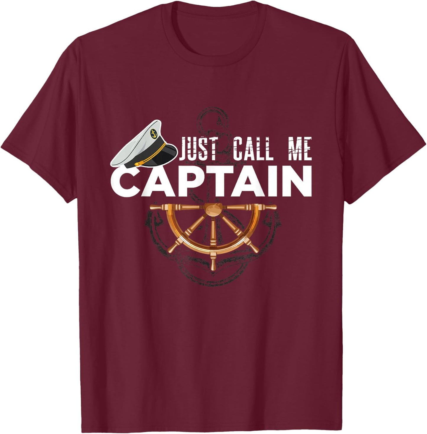 Just Call Me Captain - Boating Sailor - Anchor Boat Sailing T-Shirt - T-Shirt | Maroon