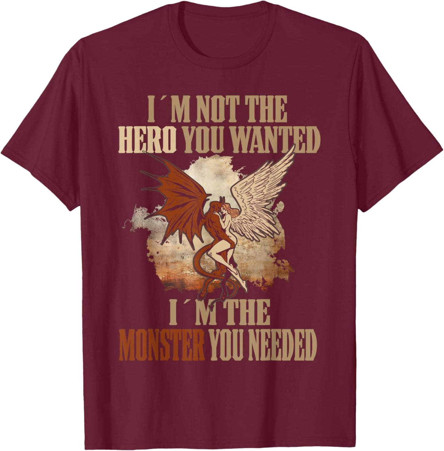 Devil I'm Not The Hero You Wanted I'm The Monster You Needed T-Shirt - T-Shirt | Maroon