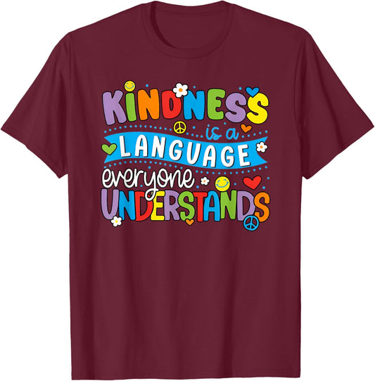 Kindness is a Language Everyone Understands T-Shirt - T-Shirt | Maroon