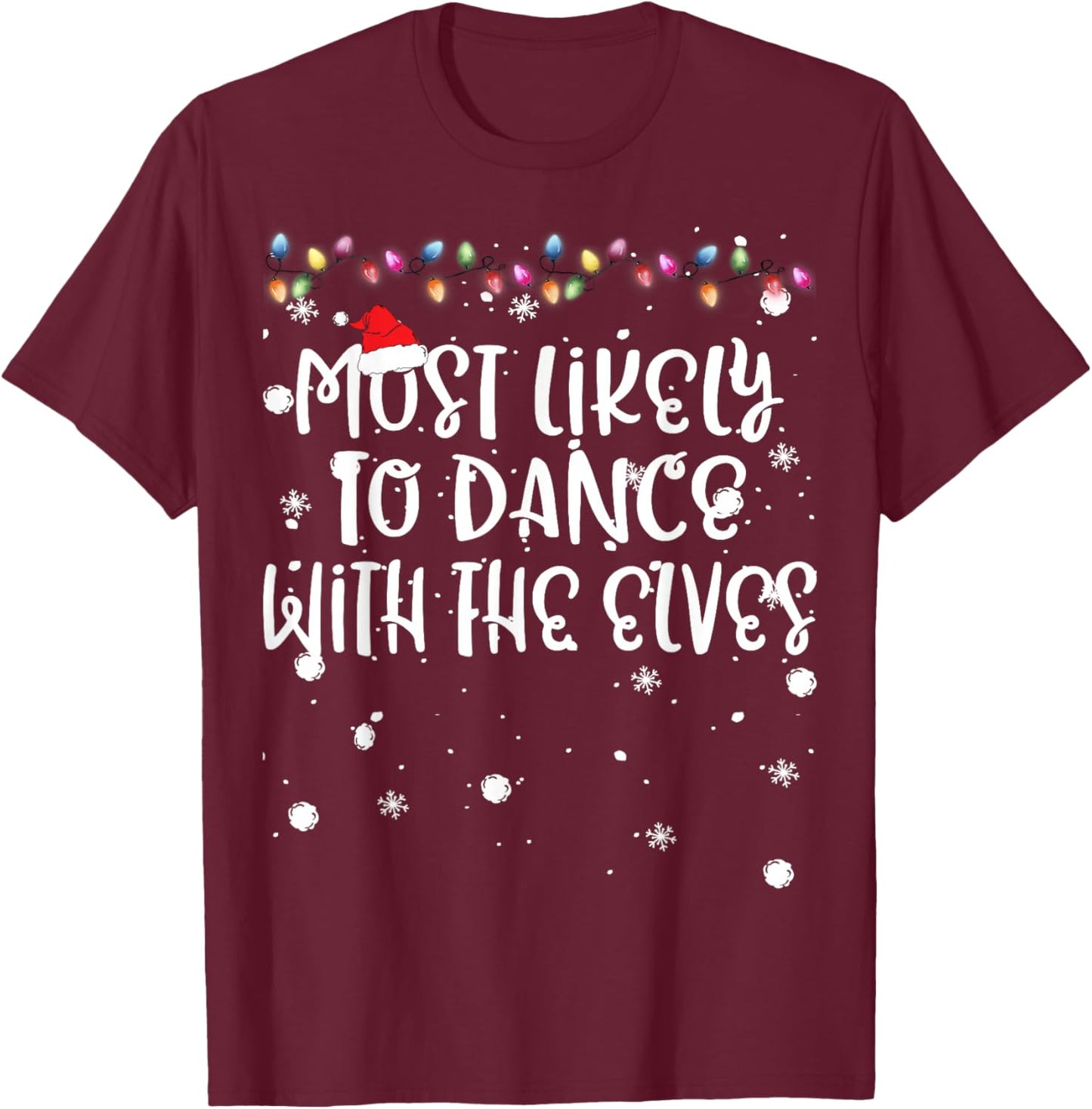 Most Likely To Dance With The Elves Christmas Family Match T-Shirt - T-Shirt | Maroon
