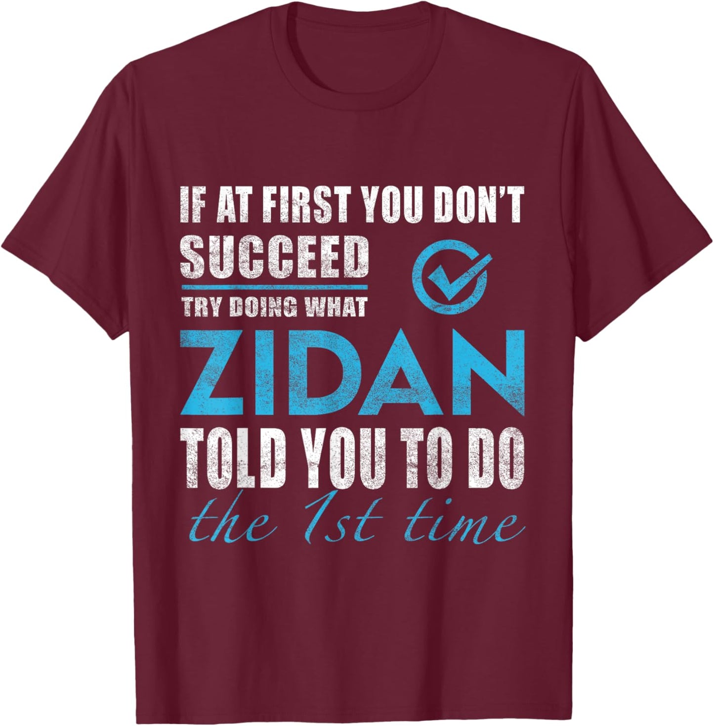 Zidan Name - Try What Zidan Told You To Do T-Shirt - T-Shirt | Maroon
