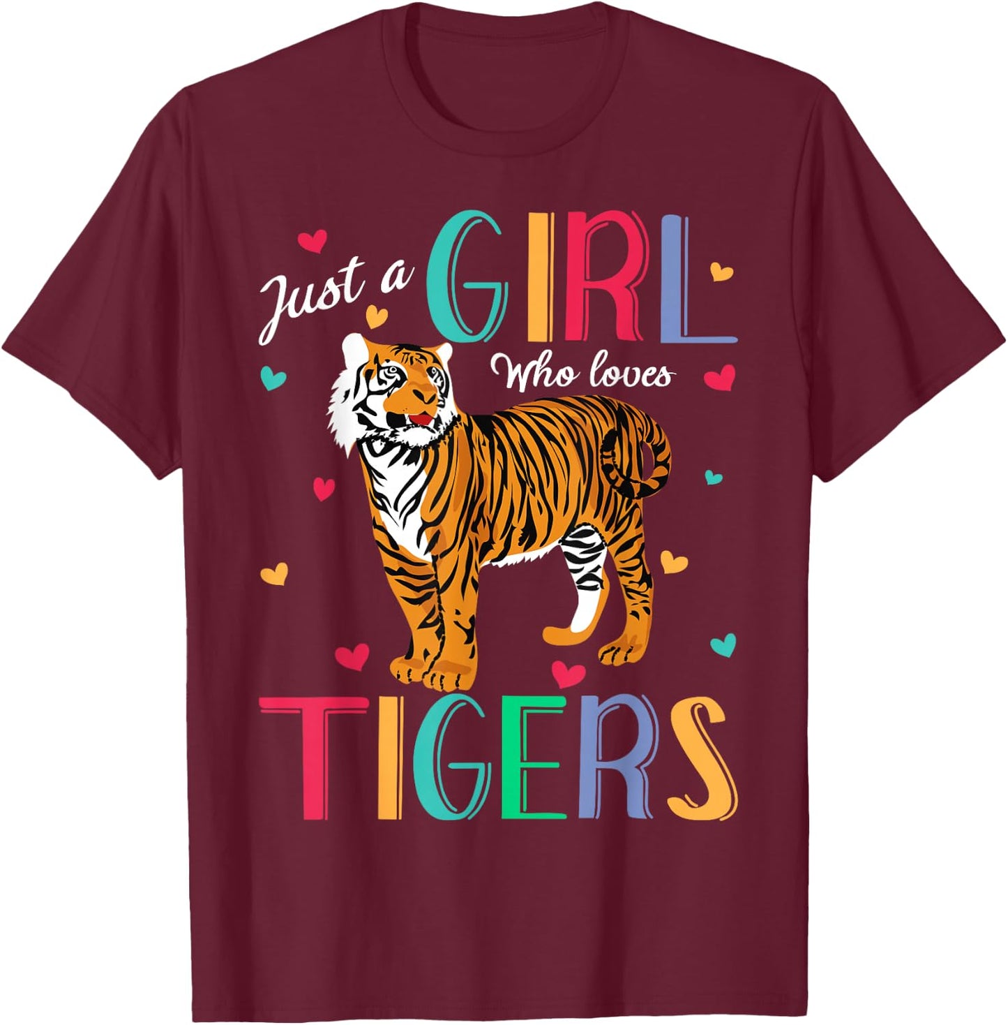 Just A Girl Who Loves Tigers Cute Tiger T-Shirt - T-Shirt | Maroon