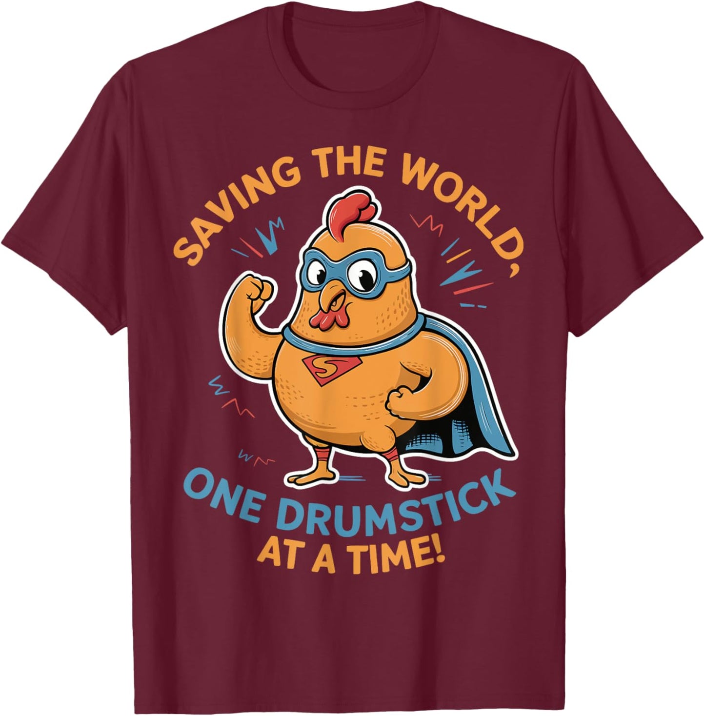 Superhero Chicken Saving the World One Drumstick at a Time T-Shirt - T-Shirt | Maroon
