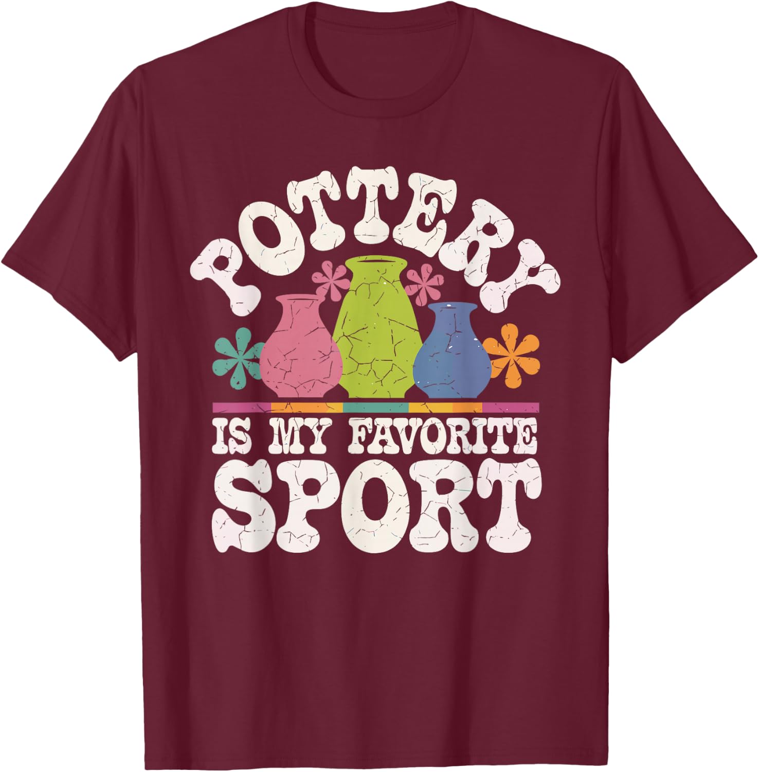 Pottery Is My Favorite Sport Funny Pottery T-Shirt - T-Shirt | Maroon