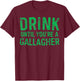 Drink Until You're A Gallagher St Patrick Day Shirt T-Shirt - T-Shirt | Maroon