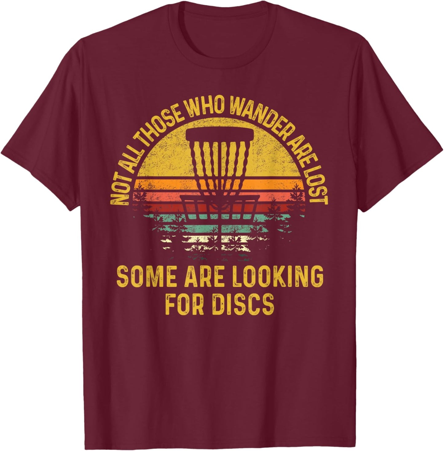 Retro Vintage Not Those Who Wander Disc Golf Are Lost Men T-Shirt - T-Shirt | Maroon