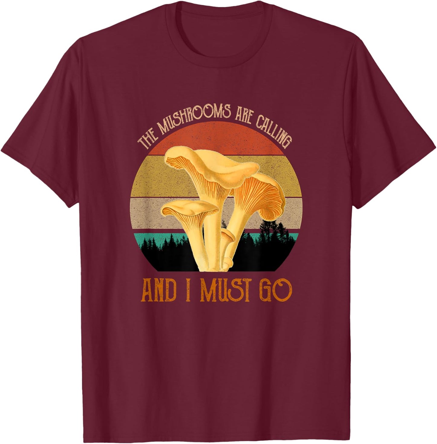 The Mushrooms Are Calling & I Must Go Vintage Foraging T-Shirt - T-Shirt | Maroon
