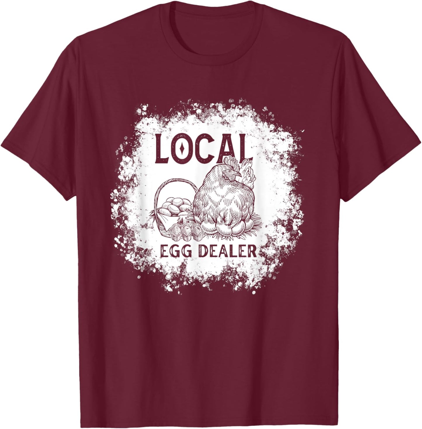 Funny Bleached Chicken Lover Farm Farmer Local Egg Dealer T-Shirt - T-Shirt | Maroon