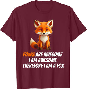 Foxes Are Awesome I am Awesome Therefore I am A Fox Lover T-Shirt - T-Shirt | Maroon