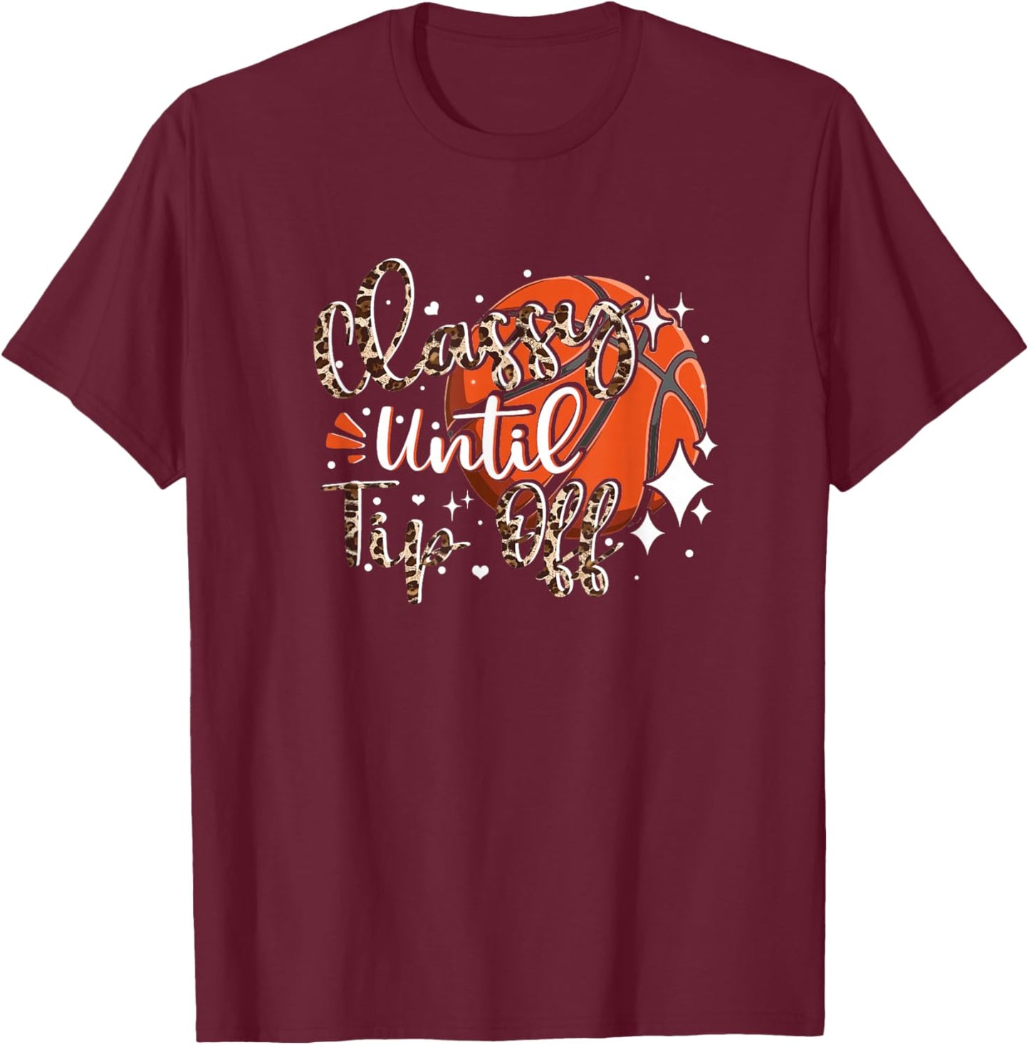 Classy Until Tip Off Basketball Mom Leopard Fairplay Game T-Shirt - T-Shirt | Maroon