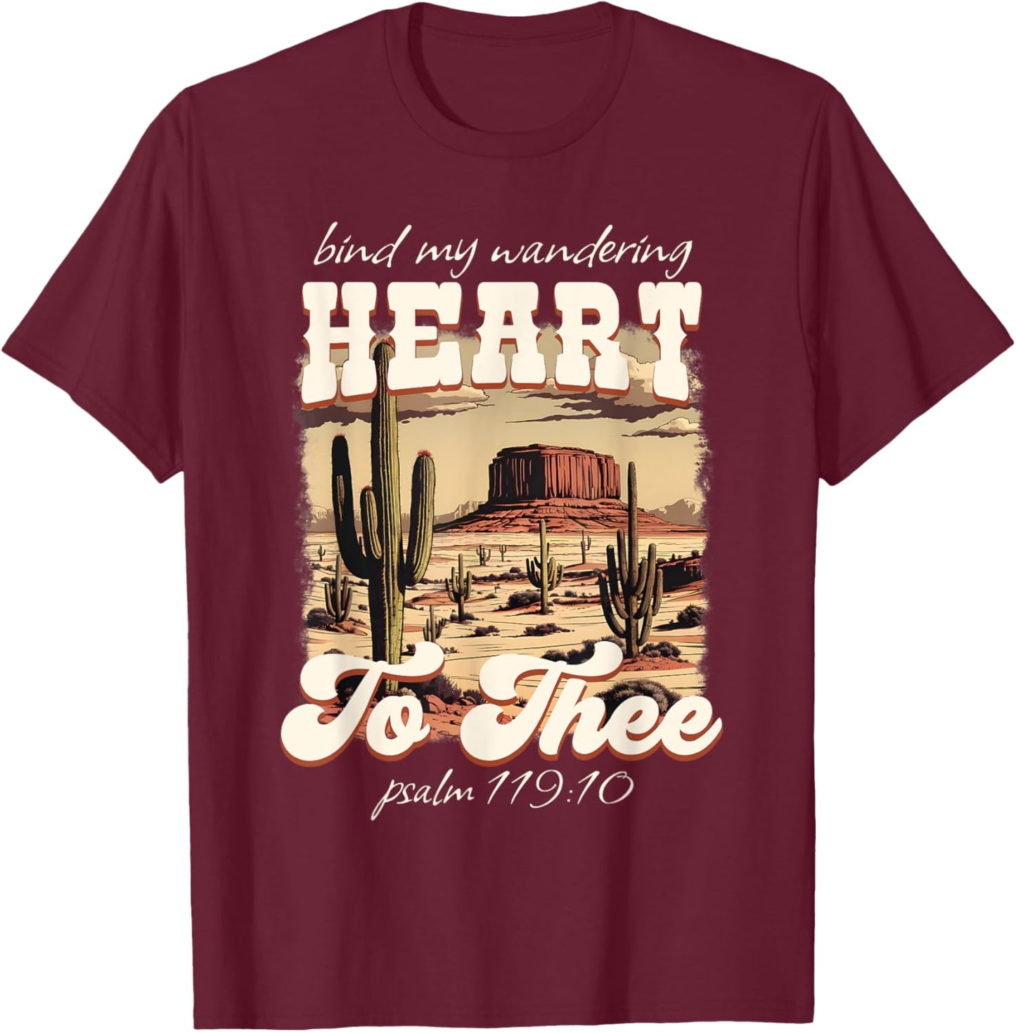 Bind My Wandering Heart to Thee Boho Western Christian Texas T-Shirt - T-Shirt | Maroon