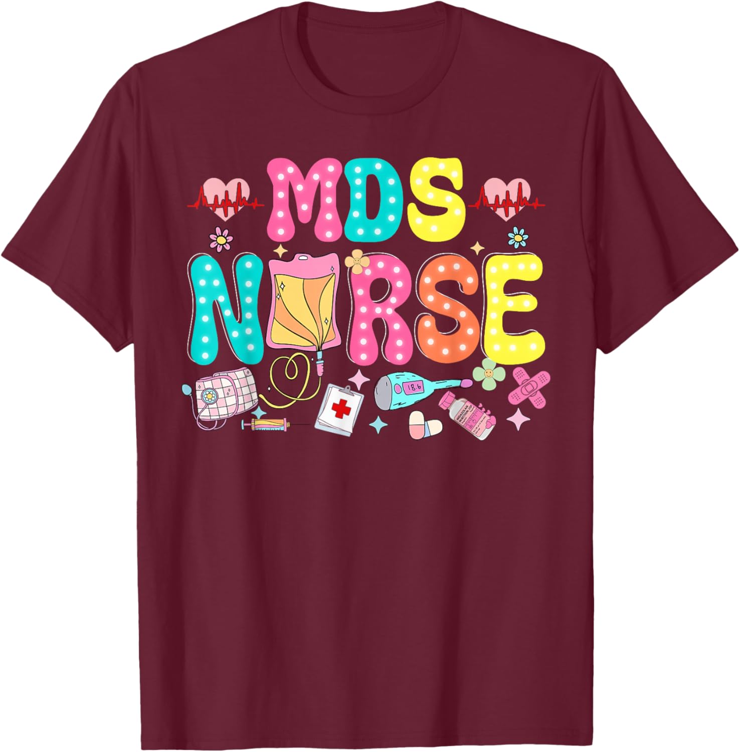 MDS Nurse Heart Valentines Day Medical Nursing Appreciation T-Shirt - T-Shirt | Maroon