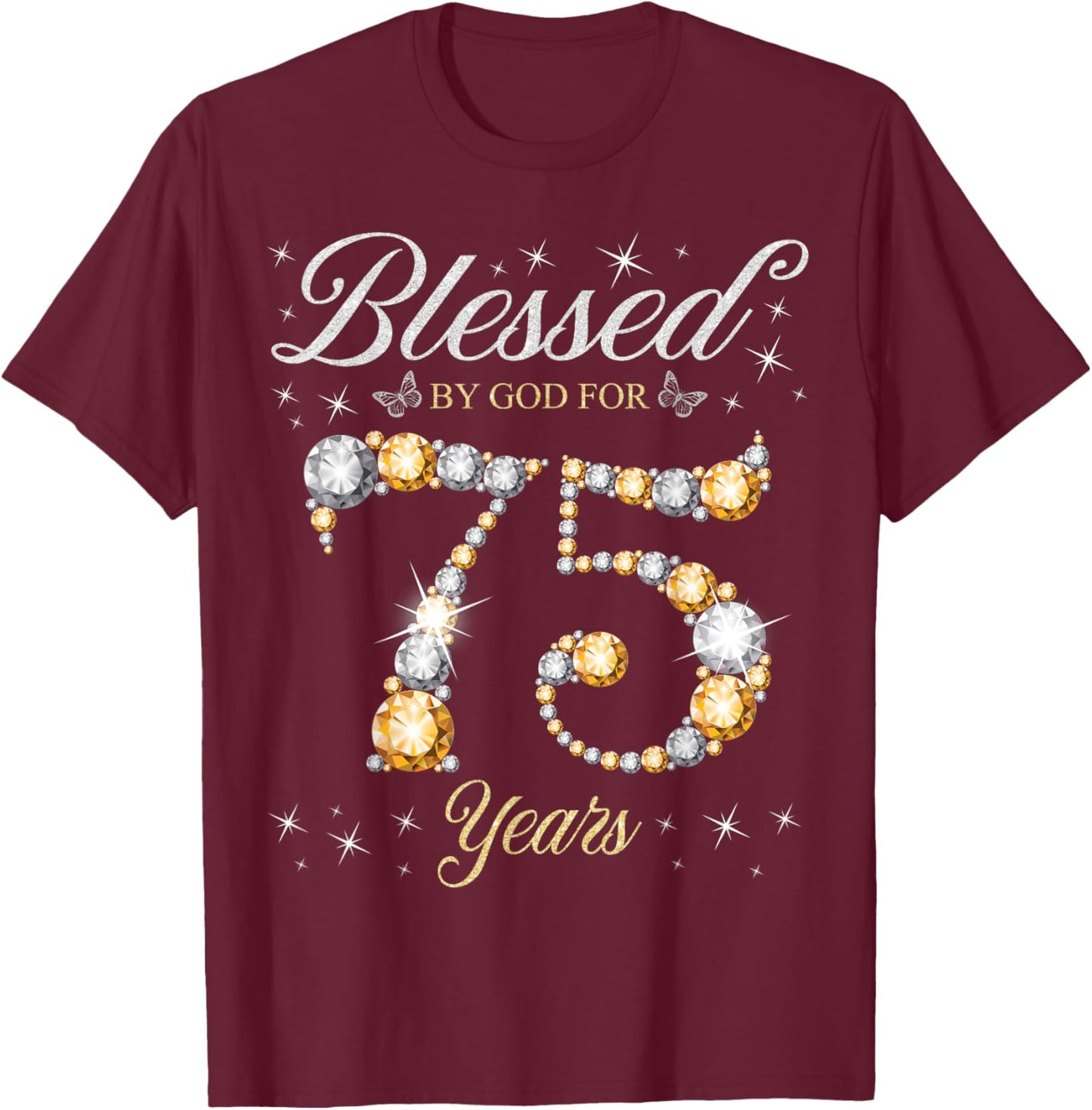 Blessed By God For 75 Years Old 75th Birthday Party T-Shirt - T-Shirt | Maroon