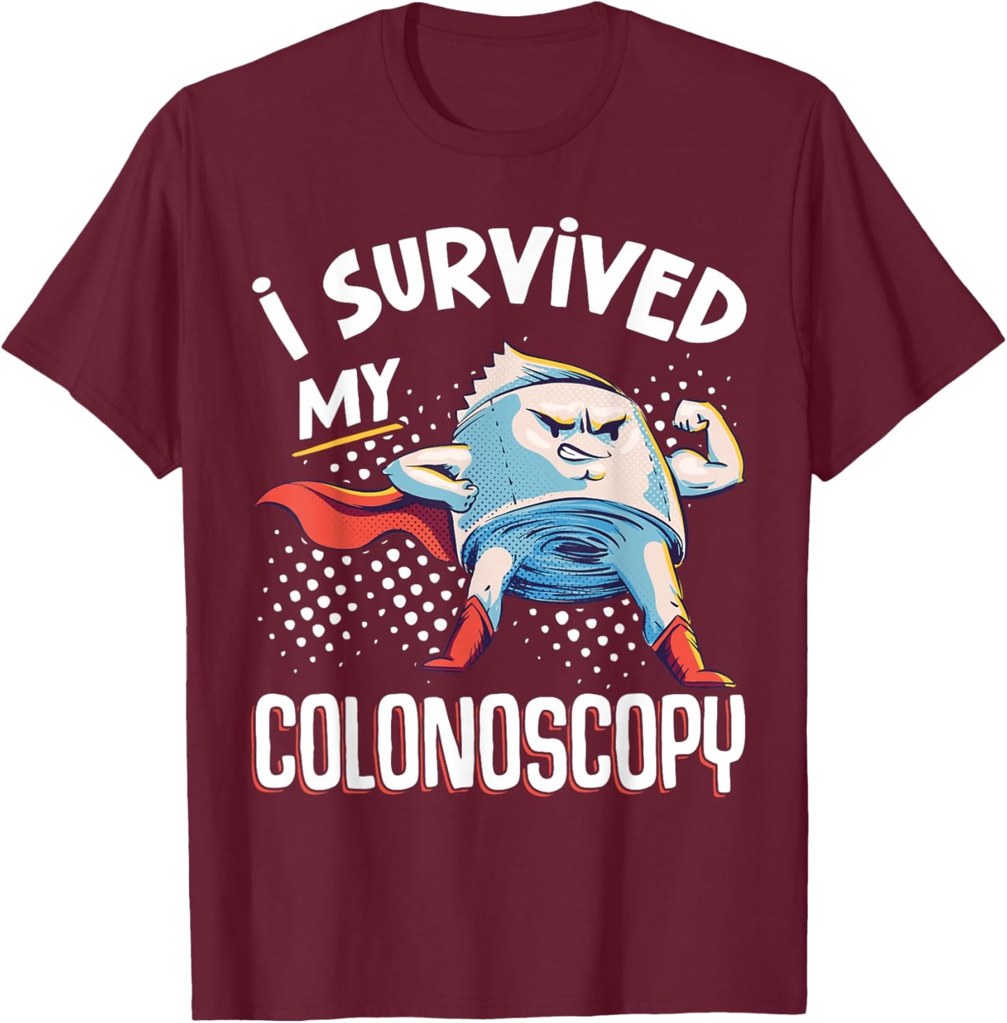 I Survived My Colonoscopy Gastroenterology T-Shirt - T-Shirt | Maroon