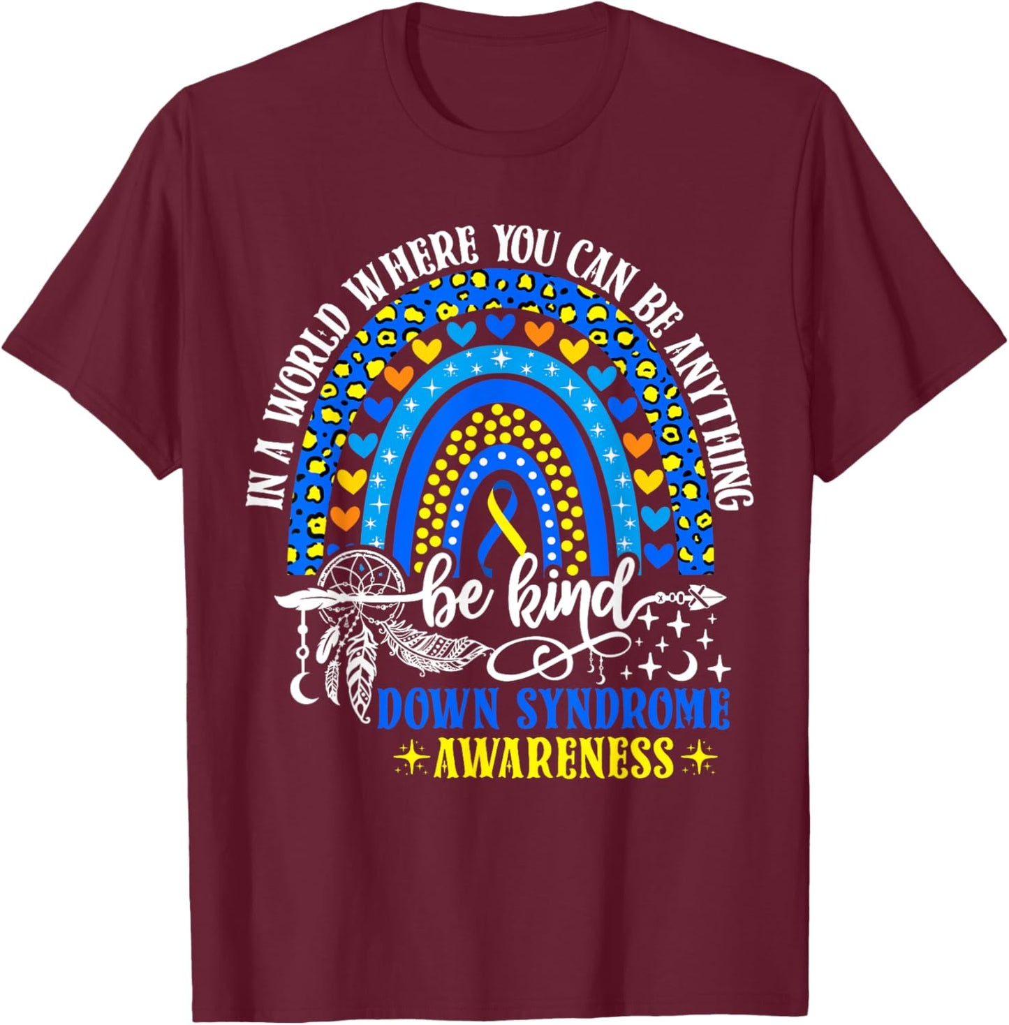 Down Syndrome Awareness Be Kind Leopard Rainbow Trisomy 21 T-Shirt - T-Shirt | Maroon