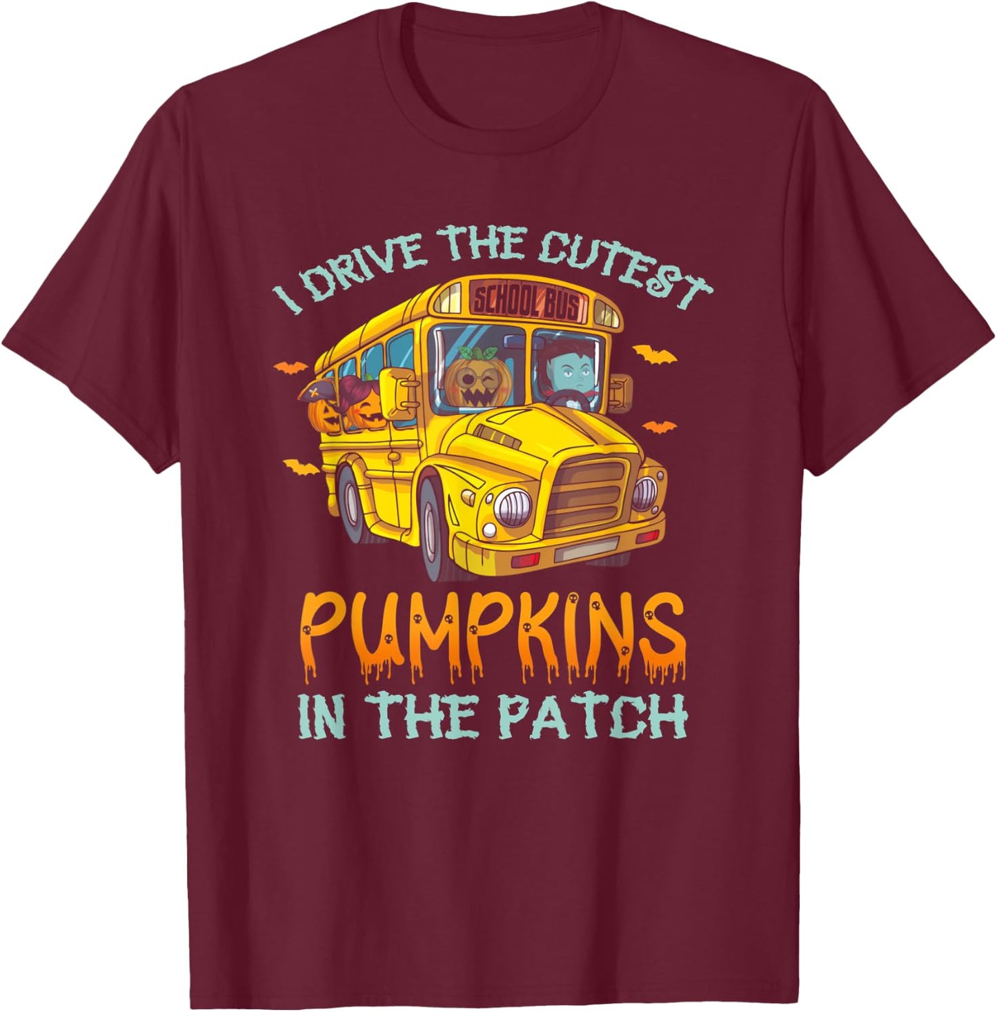 School Bus Driver I Drive The Cutest Pumpkins In Patch T-Shirt - T-Shirt | Maroon