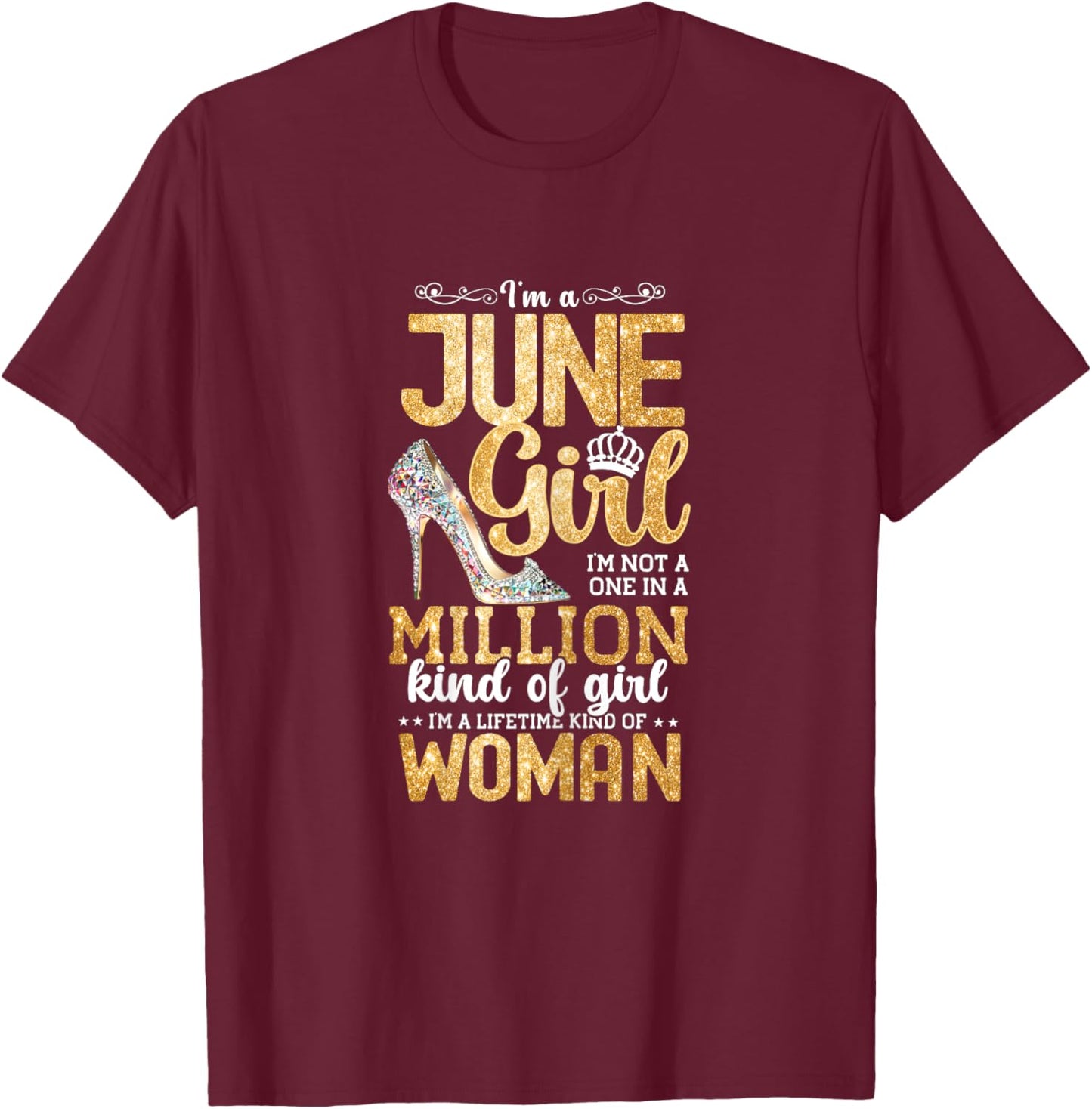 June Girl, I'm A Lifetime Kind Of Woman Birthday BDay T-Shirt - T-Shirt | Maroon