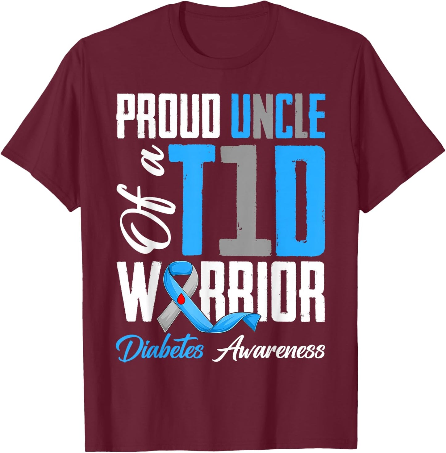 Proud Uncle of A Diabetes Warriors T1D Awareness Month T-Shirt - T-Shirt | Maroon