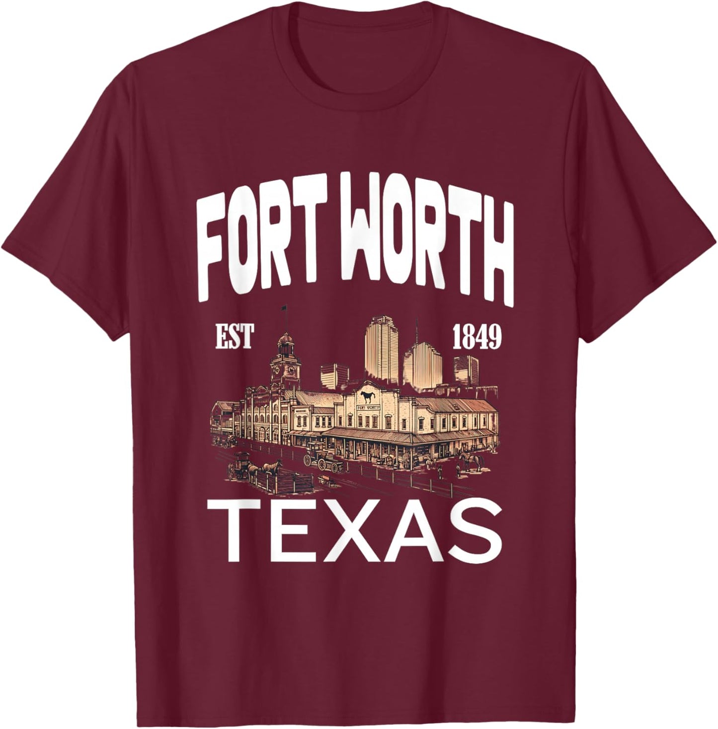 Fort Worth Texas EST 1849-Skyline Historic Stockyards T-Shirt - T-Shirt | Maroon
