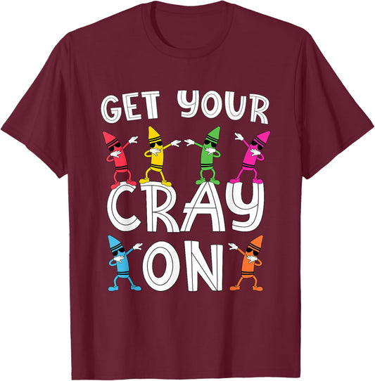 Teacher's "Get Your Cray On" Funny Dabbing Crayons T-Shirt - T-Shirt | Maroon