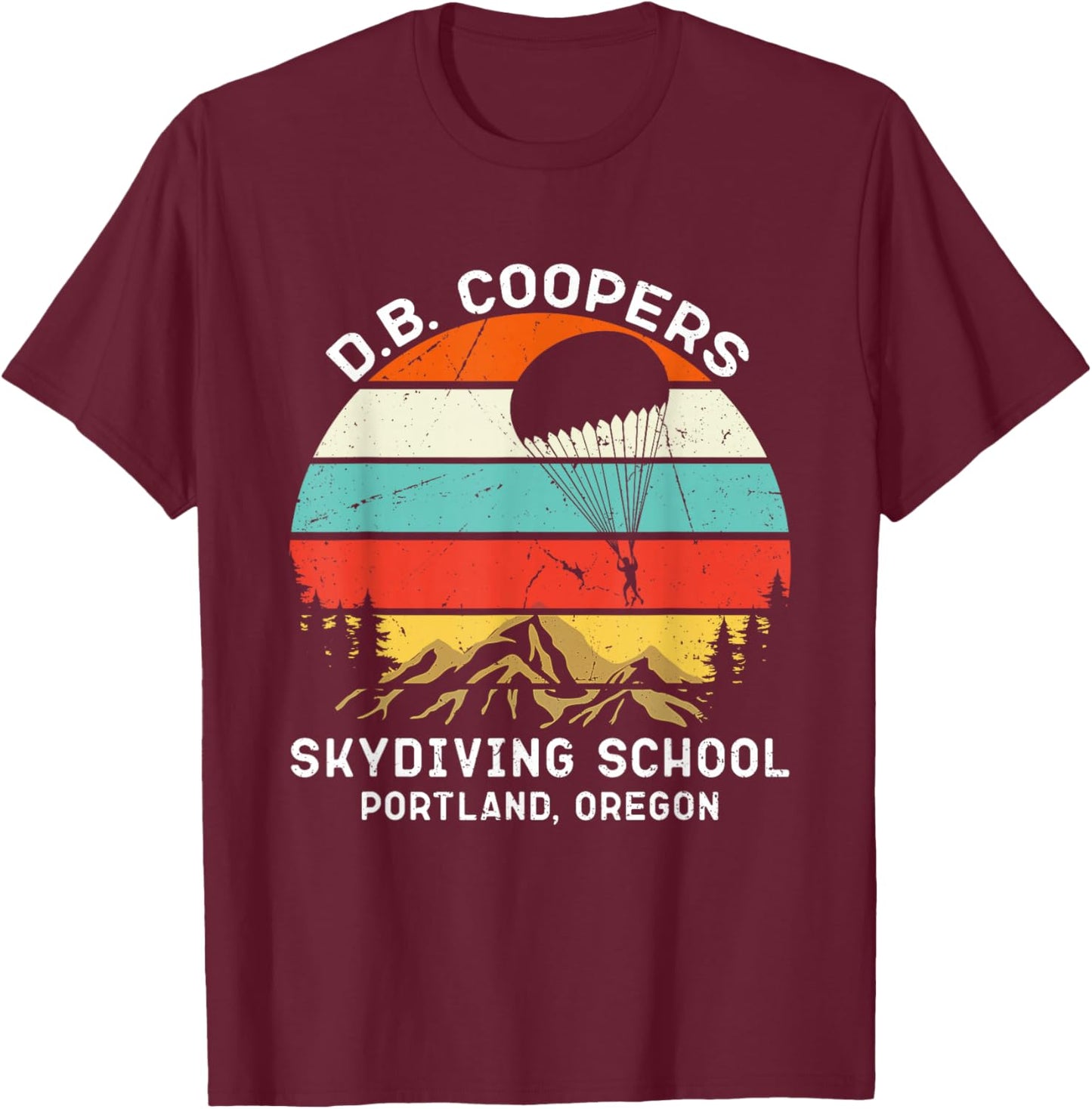 D. B. Coopers Skydiving School Portland, Oregon Funny T-Shirt - T-Shirt | Maroon
