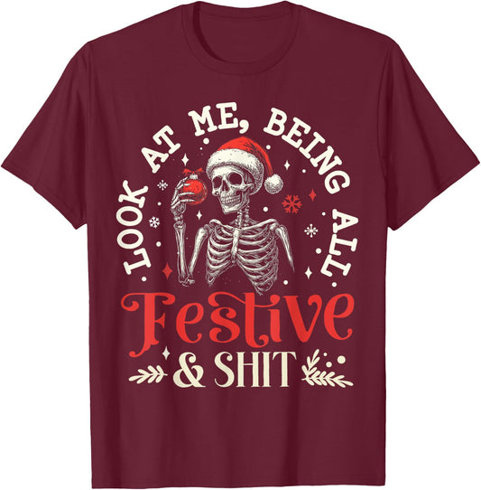 Look at Me Being All Festive And Shit Xmas Funny Skeleton T-Shirt - T-Shirt | Maroon