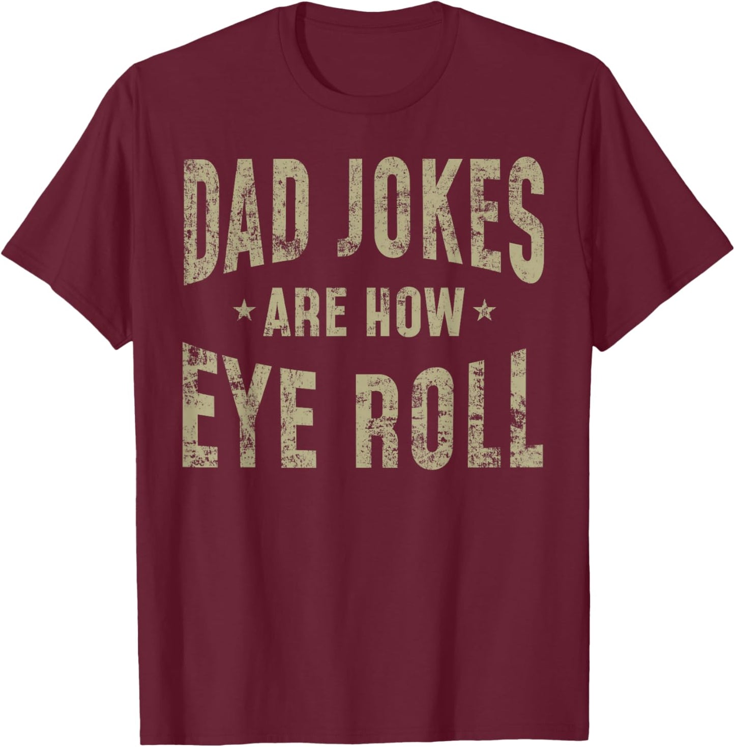 Fathers Day Gift Dad Jokes Are How Eye Roll Funny Vintage T-Shirt - T-Shirt | Maroon